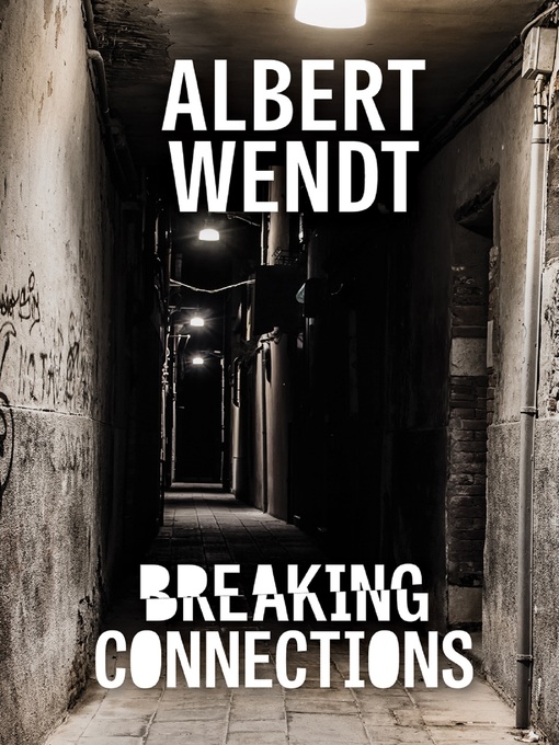 Title details for Breaking Connections by Albert Wendt - Available